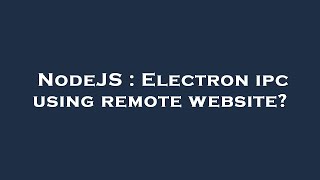 NodeJS : Electron ipc using remote website?