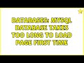 Databases: MySQL database takes too long to load page first time (2 Solutions!!)