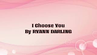 I Choose You BY RYANN DARLING