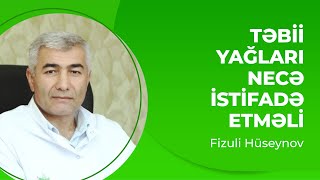 Təbii yağları necə istifadə etməli? (Bitki yağlarının istifadə qaydası)