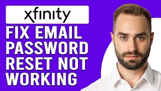 How To Fix Xfinity Email Password Reset Not Working (Detailed Guide To Troubleshoot The Issue)