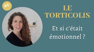 LE TORTICOLIS : Et si c'était émotionnel ? Épisode 6