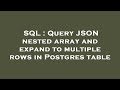 SQL : Query JSON nested array and expand to multiple rows in Postgres table