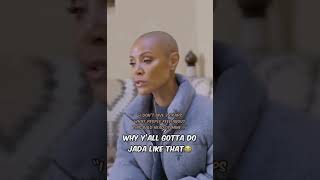 Why Y All Gotta Do Jada Like That