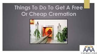 Things To Do To Get A Free Or Cheap Cremation | AAA Cremations | Funeral Services San Diego, Miramar