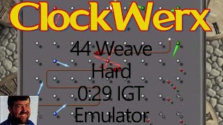 ClockWerx | Emulator | 44 Weave | Hard | 0:29 IGT