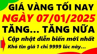 Giá vàng hôm nay ngày 07/01/2025 - giá vàng 9999, vàng sjc, vàng nhẫn 9999,...