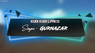 Kudi Kudi Lyrics Video || Gurnazar || Latest Song 2018 || Mandeep || New Song