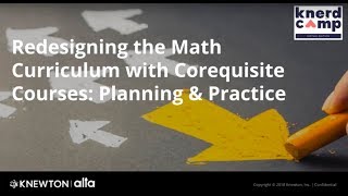 Redesigning the Math Curriculum with Corequisite Courses - Planning & Practice