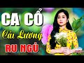 Ca Cổ Cải Lương Hơi Dài - Nghe Là Nghiện🔴Ca Cổ Hơi Dài 1000 Chữ Ru Ngủ Cực Êm Tai | Ca Cổ Cuộc Sống