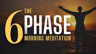The 6 Phase Morning Meditation | 10 Minutes