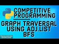 Competitive Programming with Python | Graph Traversal Using Adj.List BFS (Breadth First Search)