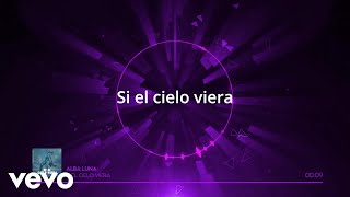 Alba Luna - Si el cielo viera (Lyric Video) (Official Music Video)