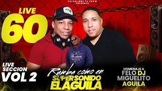 SALSALIBRE LIVE  60 SECCION 2 RUMBA COMO EN EL AGUILA DE ANTES HOMENAJE A FELO DJ Y MIGUELITO AGUILA