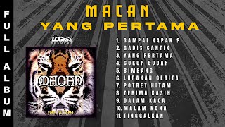 PLAYLIST - FULL ALBUM YANG PERTAMA  - MACAN