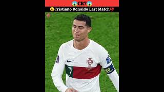💔Cristiano Ronaldo Last Football Match | No More Siuuu ! | Qatar FIFA World Cup 2022 | #ronaldo
