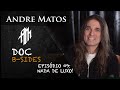 DOC B-SIDES | EPISÓDIO 09: NADA DE LUXO!