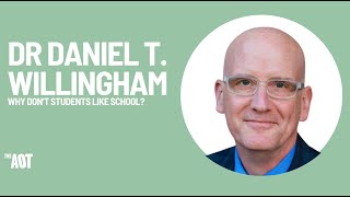 Dr Daniel T. Willingham: Why Don’t Students Like School?