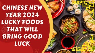Lucky Foods for Chinese New Year 2024 that will Bring You Good Luck