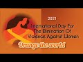 International Day For The Elimination Of Violence Against Women | Theme 2021- Orange The World