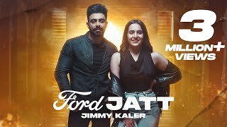Ford Jatt (Official Video) | Jimmy Kaler | Deepak Dhillon | Gur Sidhu | Latest Punjabi Song 2022
