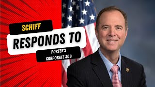 Schiff Criticizes Porter's Corporate Work