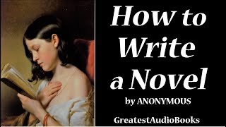 ✒️ HOW TO WRITE A NOVEL - Full AudioBook🎧📖 | Greatest🌟AudioBooks