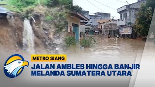 Curah Hujan Tinggi, Sumatera Utara Dilanda Banjir hingga Jalan Ambles