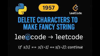 LeetCode 1957: Delete Characters to Make Fancy String | Python Solution | String Manipulation