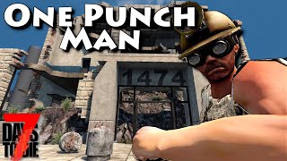 One Punch Man!  7 Days to Die - Ep2 - Expedited Eradication!