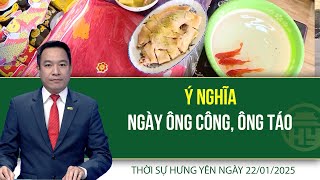 Thời sự Hưng Yên thứ Tư ngày 22/01/2025