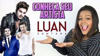 CONHEÇA SEU ARTISTA - LUAN SANTANA