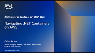 AWS .NET EDD EMEA 2022: Navigating .NET Containers on AWS