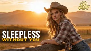 SLEEPLESS WITHOUT YOU🌙💔 Country Songs for Lonely Nights