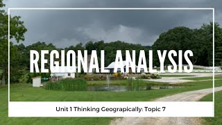 1.7 Regional Analysis (Unit 1 Topic 7 of AP Human Geography)