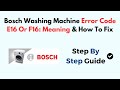 Bosch Washing Machine Error Code E16 Or F16: Meaning & How To Fix