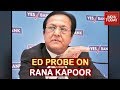 Inside Details Of ED Probe On Yes Bank Founder Rana Kapoor And His Family