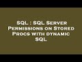SQL : SQL Server Permissions on Stored Procs with dynamic SQL