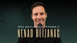 NENAD JOVANOVIC BLIZANAC - MIX NAJLEPSIH PESAMA 2