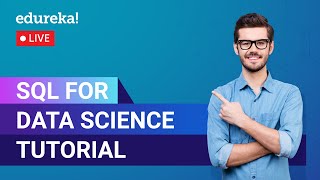 SQL For Data Science Tutorial | Data Science Training | Edureka | Data Science Live