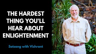 The Hardest Thing You'll Ever Hear About Enlightenment