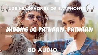 Jhoome Jo Pathaan 8D Audio-Pathaan-Shah Rukh Khan, Deepika Padukone.