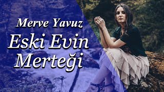 Merve Yavuz - Eski Evin Merteği