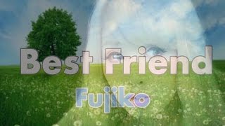 【MV】Fujiko 「Best Friend」lyric Video