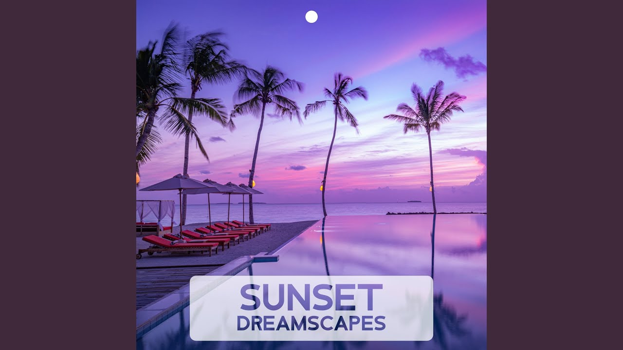Sunset Dreamscapes Youtube Music