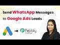 How to Send WhatsApp Messages to Google Ads Leads