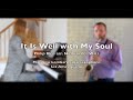 It Is Well with My Soul - Matthew Lombard & Liz Ames