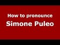 How to pronounce Simone Puleo (Italian/Italy)  - PronounceNames.com