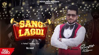 Surjit Khan : Sang Lagdi | (Official Music Video) | Headliner Records