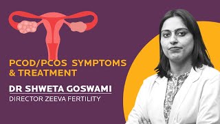 Polycystic Ovary Syndrome (PCOD/ PCOS) | Symptoms & Treatment | Zeeva Clinic | Dr Shweta Goswami